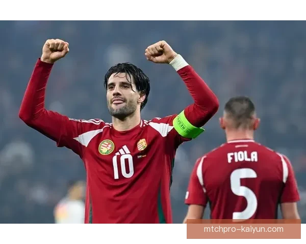 索博斯洛伊在国际赛场持续发挥稳定，成为匈牙利足球的新领袖